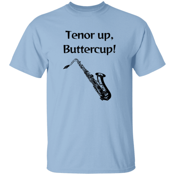 Tenor Up, Buttercup- T-Shirt- Light Blue