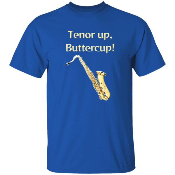 Tenor Up Buttercup- T-Shirt- Royal Blue, Maroon