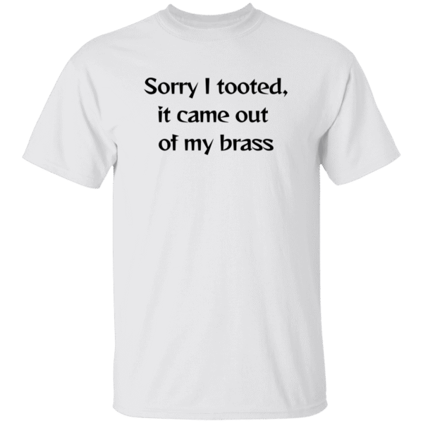 Sorry I tooted- T-Shirt- White