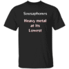 Sousaphones- Heavy Metal  at its Lowest T-Shirt - Black, Blue