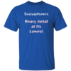Sousaphones- Heavy Metal  at its Lowest T-Shirt - Black, Blue