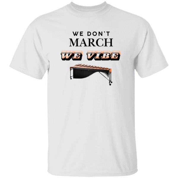 We Don't March, We Vibe- T-Shirt - White Light Blue