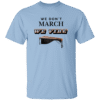 We Don't March, We Vibe- T-Shirt - White Light Blue