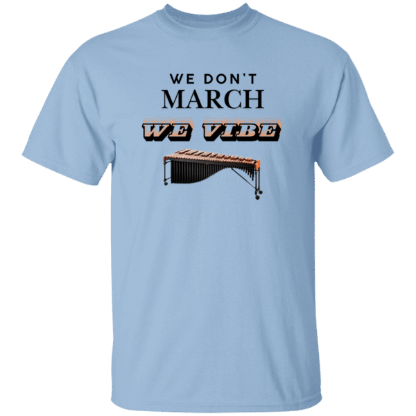 We Don't March, We Vibe- T-Shirt - White Light Blue